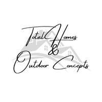 Total Homes & Outdoor Concepts, LLC