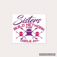 Sisters Build Network for Girls, Inc.